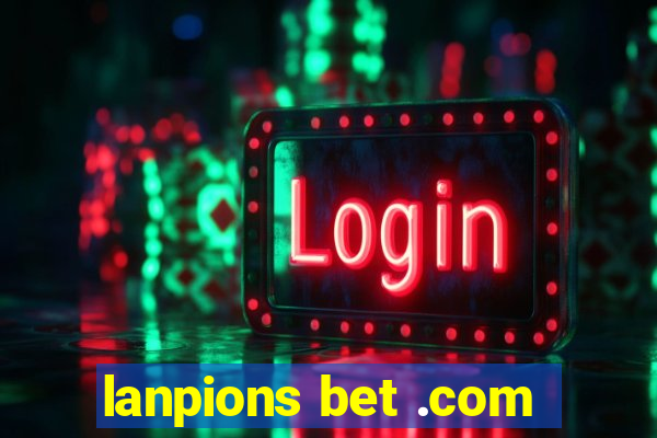 lanpions bet .com